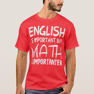 T-shirt L'Anglais Est Important Mais La Mathématiques Est 