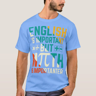 T-shirt L'Anglais Est Important, Mais La Mathématiques Est