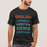 T-shirt L'Anglais Est Important, Mais La Science Est Impor<br><div class="desc">Amoureux de la science amusant design qui dit "l'anglais est important mais la science est importante". C'est génial pour les étudiants, les enseignants et tous ceux qui aiment la physique, la biologie, la chimie. Portez ça à l'école ou au travail et se prépare pour les compliments. L'Anglais Est Important, Mais...</div>