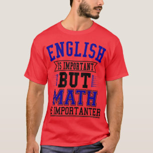 T-shirt L'Anglais Est Important, Mais Les Maths Sont Impor