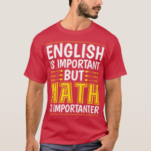 T-shirt L'Anglais Est Important, Mais Les Maths Sont Impor