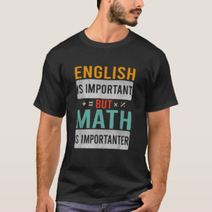 T-shirt L'Anglais Est Important, Mais Les Maths Sont Impor