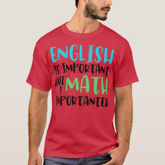 T-shirt L'Anglais Est Important Mais Les Maths Sont Import