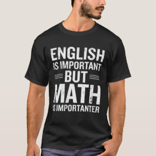 T-shirt L'Anglais Est Important Mais Les Maths Sont Import