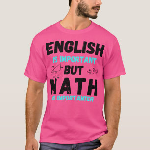 T-shirt L'Anglais Est Important Mais Les Maths Sont Import