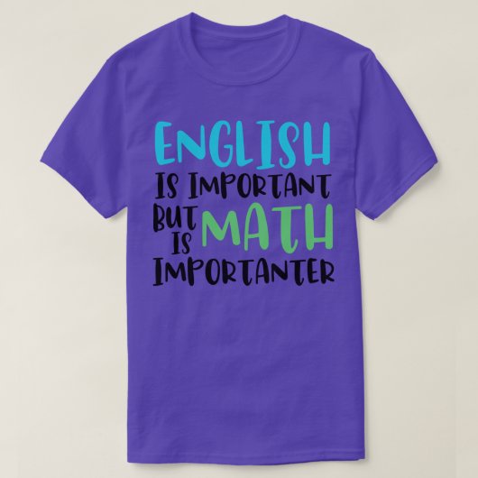 T-shirt L'Anglais Est Important Mais Les Maths Sont Import (Design devant)
