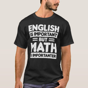 T-shirt L'Anglais Est Important Mais Les Maths Sont Import