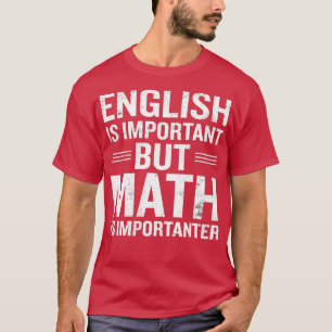 T-shirt L'Anglais Est Important Mais Les Maths Sont Import