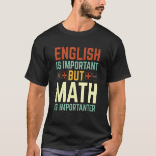 T-shirt L'Anglais Est Important, Mais Les Maths Sont Plus