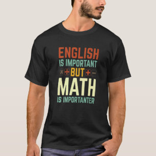 T-shirt L'Anglais Est Important, Mais Les Maths Sont Plus