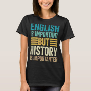 T-shirt L'Anglais Est Important, Mais L'Histoire Est Impor