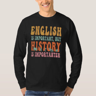 T-shirt L'anglais est important mais l'histoire est plus i