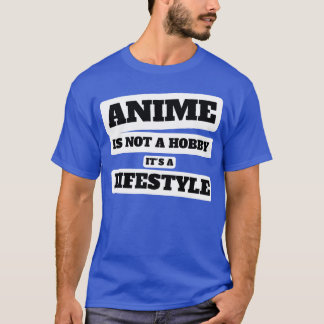 T-shirt L'anime n'est pas un passe-temps c'est un style de