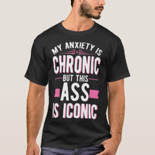 T-shirt L'Anxiété Est Chronique, Mais C'Est Une Santé Ment