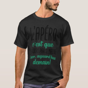 T-shirt L'apéritif est que 3 jours par semaine un homme or