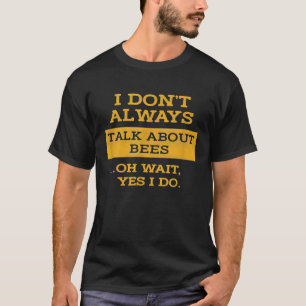 T-shirt L'apiculteur Parle Toujours Des Abeilles Miel Abei