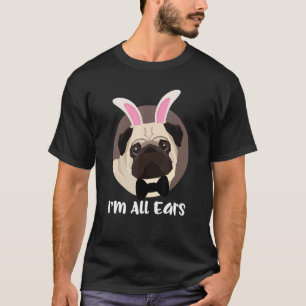 T-shirt Lapin de Pâques drôle Pug Chien J'u2019ai Toutes l