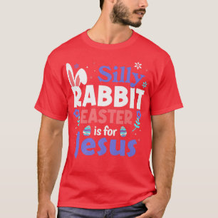 T-shirt Lapin Silly Pâques Est Pour Jésus Drôle Religieux