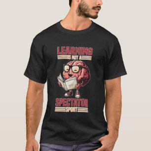 T-shirt L'apprentissage n'est pas un sport de spectateur M