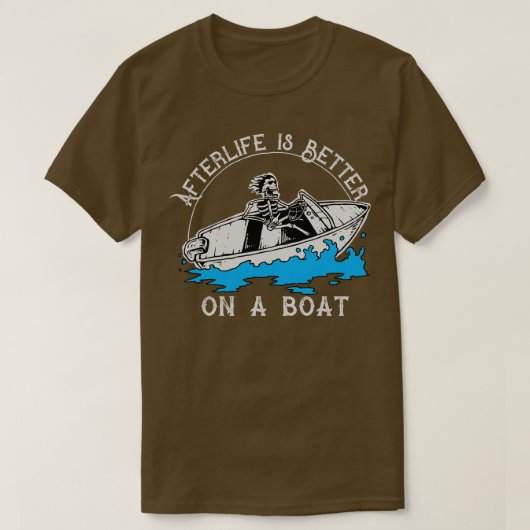 T-shirt L'après-vie est meilleure sur un bateau (Design devant)