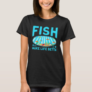 T-shirt L'aquariophilie fait que la vie est meilleure pour