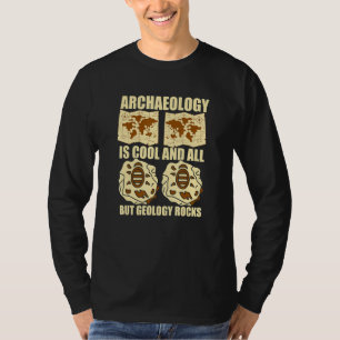 T-shirt L'archéologie est cool et tout, mais la géologie,