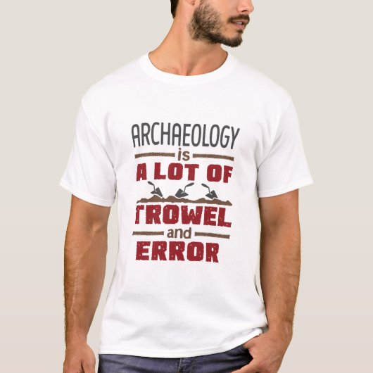 T-shirt L'archéologie est un tas d'erreurs (Devant)