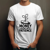 T-shirt L'Argent Augmente Avec La Motivation De Patience
