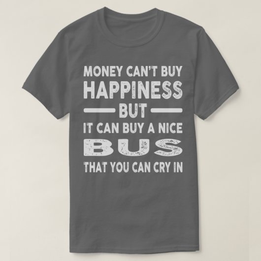 T-shirt L'argent ne peut acheter le bonheur Funny Bus plai (Design devant)