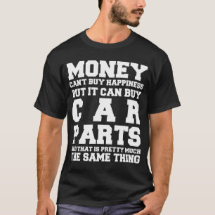 T-shirt L'argent ne peut pas acheter des pièces de voiture