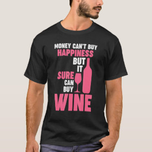 T-shirt l'argent ne peut pas acheter le bonheur mais vin W
