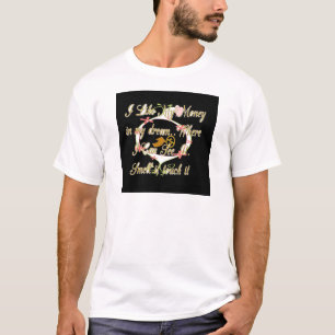 T-shirt L'argent parle dans mes rêves et je l'aime.png