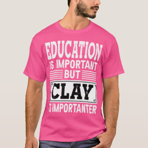 T-shirt L'argile est important L'argile amusante Tirer l'a
