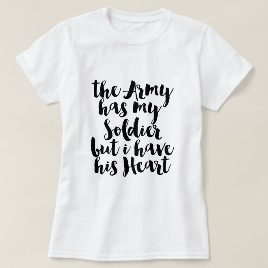 T-shirt L'Armée A Mon Soldat Mais J'Ai Son Coeur (Design devant)