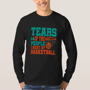 T-shirt Larmes des gens que j'ai battus au basket-ball