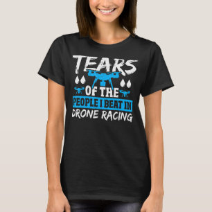 T-shirt Larmes Des Gens Que Je Bats Dans Drone Racing Dron