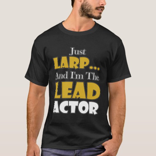 T-shirt Larping Events Just LARP I`m the Lead Actor (Devant)