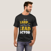 T-shirt Larping Events Just LARP I`m the Lead Actor (Devant entier)