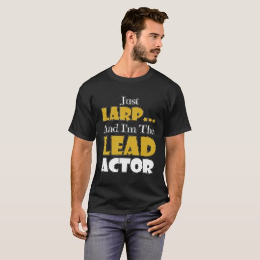 T-shirt Larping Events  Just LARP I`m the Lead Actor (Devant entier)