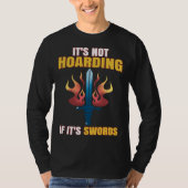 T-shirt Larping Events Not Hoarding if it`s Swords (Devant)