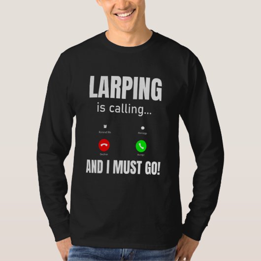 T-shirt LARPing Is Calling And I Must Go (Devant)