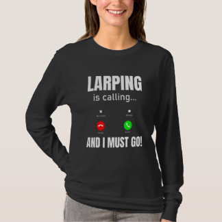 T-shirt LARPing Is Calling And I Must Go