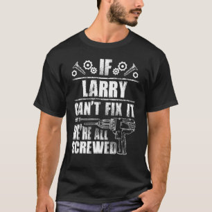 T-shirt LARRY Nom Cadeau Réparez ça drôle Anniversaire Per