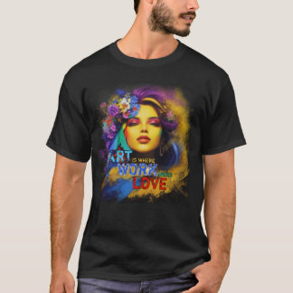 T-shirt L'art est là où le travail rencontre l'amour