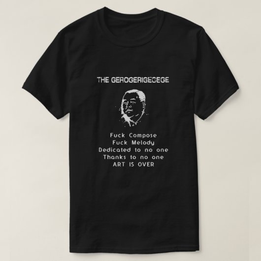 T-shirt L'Art Gerogerigegege Est Au-Dessus Du Tri Blanc (Design devant)