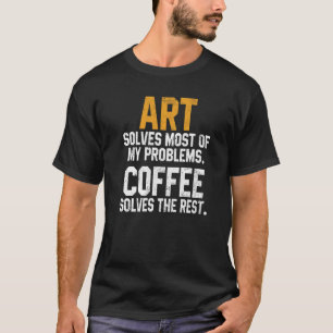 T-shirt L'art résout mes problèmes Café Maternelle