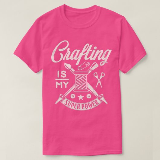 T-shirt L'artisanat est ma super-puissance do-it-yourself  (Design devant)