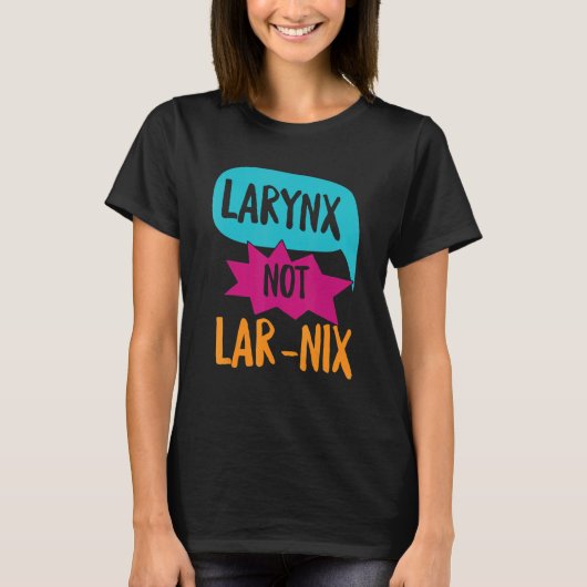 T-shirt Larynx Pas Lar Nix Pour Le Pathologiste De La Voix (Devant)