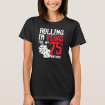 T-shirt Las Vegas 75e Birthday Party<br><div class="desc">Going to Vegas for your 75e Birthday ? This "Rolling in Vegas for My 75th Birthday" design is a fun 75th birthday gift for a trip to Las Vegas & remember turning 75 years with a birthday in Las Vegas ! Great surprise vacation venin !</div>