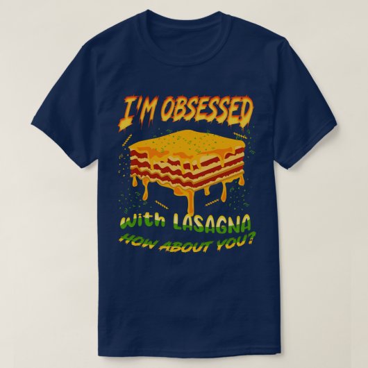 T-shirt Lasagna Je Suis Obsédée Par Lasagna (Design devant)